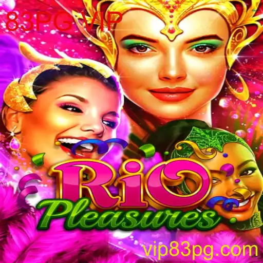 Descubra o Fascinante Mundo do Jogo RioPleasures com 83PG VIP